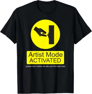 Artist Mode Activated Funny Artist Shirt T-Shirt